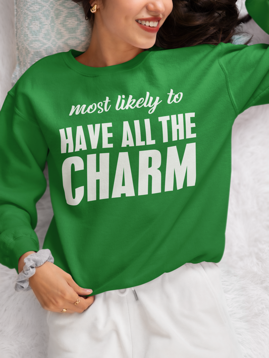 Most Likely To HAVE ALL THE CHARM Crewneck Sweatshirt St. Patty's Day Party