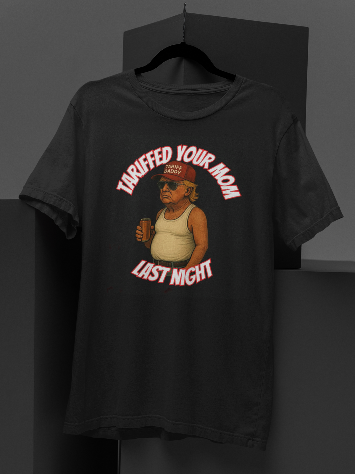 Donald Trump Tariff Tariffed Your Mom Last Night T-shirt